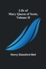 Life of Mary Queen of Scots, Volume II - Book