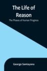 The Life of Reason : The Phases of Human Progress - Book