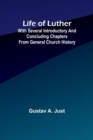 Life of Luther : with several introductory and concluding chapters from general church history - Book