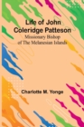 Life of John Coleridge Patteson : Missionary Bishop of the Melanesian Islands - Book