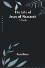 The Life of Jesus of Nazareth : A Study - Book