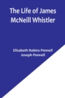 The Life of James McNeill Whistler - Book