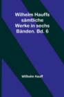 Wilhelm Hauffs samtliche Werke in sechs Banden. Bd. 6 - Book