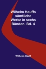 Wilhelm Hauffs samtliche Werke in sechs Banden. Bd. 4 - Book