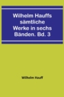 Wilhelm Hauffs samtliche Werke in sechs Banden. Bd. 3 - Book