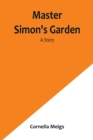 Master Simon's Garden : A Story - Book