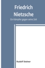 Friedrich Nietzsche : Ein Kampfer gegen seine Zeit - Book
