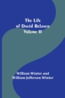 The Life of David Belasco; Vol. II - Book