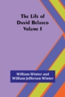 The Life of David Belasco; Vol. I - Book