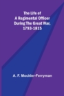 The Life of a Regimental Officer During the Great War, 1793-1815 - Book