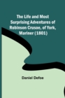 The Life and Most Surprising Adventures of Robinson Crusoe, of York, Mariner (1801) - Book