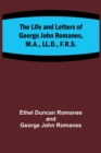 The Life and Letters of George John Romanes, M.A., LL.D., F.R.S. - Book