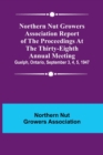 Northern Nut Growers Association Report of the Proceedings at the Thirty-Eighth Annual Meeting; Guelph, Ontario, September 3, 4, 5, 1947 - Book