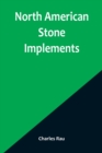 North American Stone Implements - Book