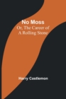 No Moss; Or, The Career of a Rolling Stone - Book