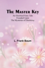 The Master Key; An Electrical Fairy Tale Founded Upon the Mysteries of Electricity - Book