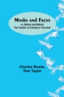 Masks and Faces; or, Before and Behind the Curtain : A Comedy in Two Acts - Book
