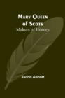 Mary Queen of Scots; Makers of History - Book