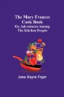 The Mary Frances Cook Book; Or, Adventures Among the Kitchen People - Book