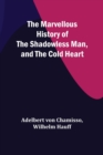 The Marvellous History of the Shadowless Man, and The Cold Heart - Book