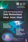 AICOG 2023 Workshop Manual: Safe Motherhood : Adopt, Adapt, Adept - Book