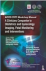 AICOG 2023 Workshop Manual: A Clinicians Companion to Obstetrics and Gynecology Imaging, Fetal Monitoring and Interventions - Book