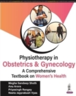 Physiotherapy in Obstetrics and Gynaecology : A Comprehensive Book on Women's Health - Book