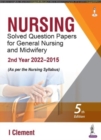 Nursing Solved Question Papers for General Nursing and Midwifery : 2nd Year (2022-2015) - Book