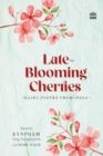 Late-Blooming Cherries : Haiku Poetry from India - Book