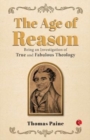 The Age of Reason : Being an Investigation of True and Fabulous Theology - Book