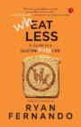 WHEAT LESS : A GUIDE TO A GLUTEN FREE LIFE - Book