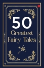 50 GREATEST FAIRY TALES AND HAPPILY EVER AFTERS - Book