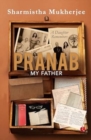 Pranab My Father : A Daughter Remembers - Book