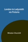 London to Ladysmith via Pretoria - Book