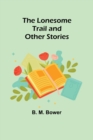 The Lonesome Trail and Other Stories - Book