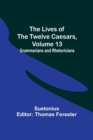 The Lives of the Twelve Caesars, Volume 13 : Grammarians and Rhetoricians - Book