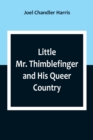 Little Mr. Thimblefinger and His Queer Country - Book