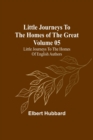 Little Journeys to the Homes of the Great - Volume 05 : Little Journeys to the Homes of English Authors - Book