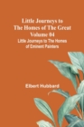 Little Journeys to the Homes of the Great - Volume 04 : Little Journeys to the Homes of Eminent Painters - Book