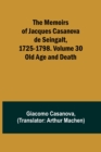 The Memoirs of Jacques Casanova de Seingalt, 1725-1798. Volume 30 : Old Age and Death - Book