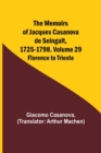 The Memoirs of Jacques Casanova de Seingalt, 1725-1798. Volume 29 : Florence to Trieste - Book