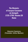 The Memoirs of Jacques Casanova de Seingalt, 1725-1798. Volume 28 : Rome - Book