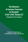 The Memoirs of Jacques Casanova de Seingalt, 1725-1798. Volume 27 : Expelled from Spain - Book