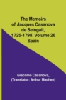 The Memoirs of Jacques Casanova de Seingalt, 1725-1798. Volume 26 : Spain - Book
