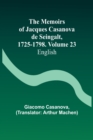 The Memoirs of Jacques Casanova de Seingalt, 1725-1798. Volume 23 : English - Book