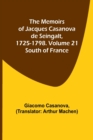 The Memoirs of Jacques Casanova de Seingalt, 1725-1798. Volume 21 : South of France - Book