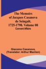 The Memoirs of Jacques Casanova de Seingalt, 1725-1798. Volume 08 : Convent Affairs - Book