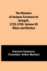 The Memoirs of Jacques Casanova de Seingalt, 1725-1798. Volume 05 : Milan and Mantua - Book