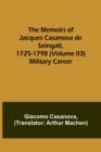 The Memoirs of Jacques Casanova de Seingalt, 1725-1798 (Volume 03) : Military Career - Book