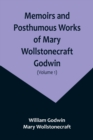Memoirs and Posthumous Works of Mary Wollstonecraft Godwin (Volume 1) - Book